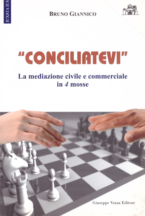 &laquo;Conciliatevi&raquo;. La mediazione civile e commerciale in 4 mosse