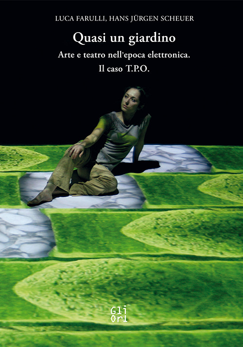 Quasi un giardino. Arte e teatro interattivo nell'epoca elettronica. Il caso T.P.O.