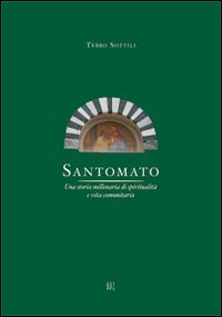 Santomato. Una storia millenaria di spiritualit&agrave; e vita comunitaria