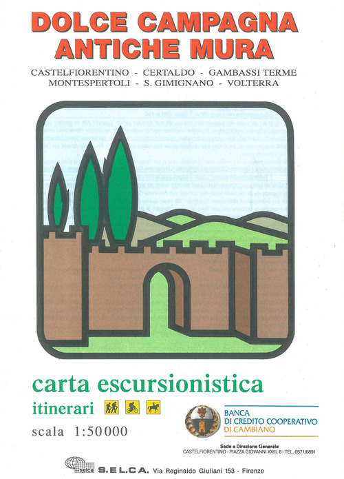 Dolce campagna, antiche mura. Castelfiorentino, Certaldo, Gambassi Terme, Montespertoli, S. Gimignano, Volterra. Carta escursionistica. Itinerari 1:50.000
