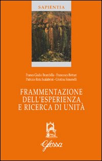 Frammentazione dell'esperienza e ricerca di unit&agrave;