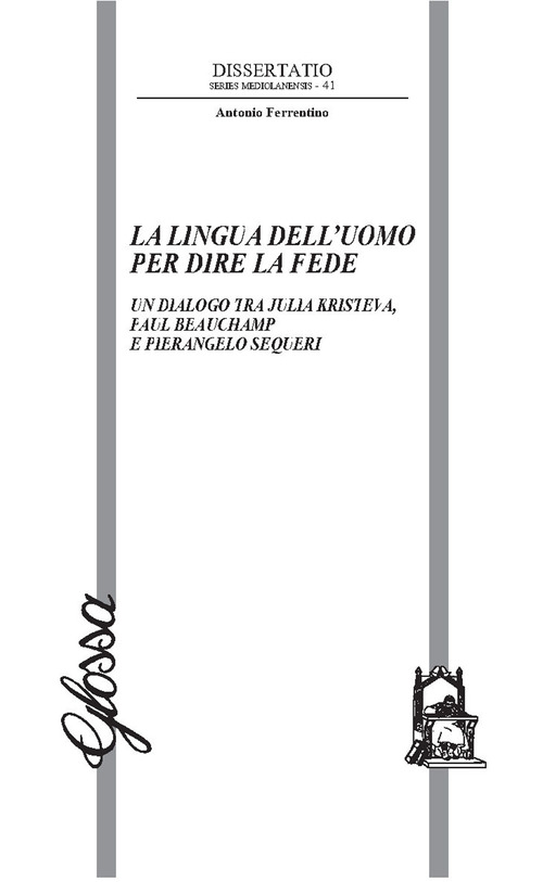 La lingua dell'uomo per dire la fede. Un dialogo tra Julia Kristeva, Paul Beauchamp e Pierangelo Sequeri