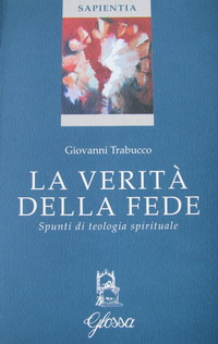 La verit&agrave; della fede. Spunti di teologia spirituale