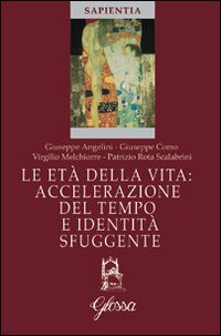 Le et&agrave; della vita. Accelerazione del tempo e identit&agrave; sfuggente