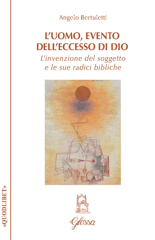 L'uomo, evento dell'eccesso di Dio. L'invenzione del soggetto e le sue radici bibliche