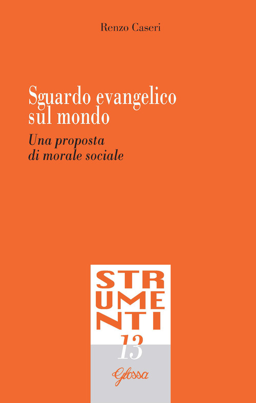 Sguardo evangelico sul mondo. Una proposta di morale sociale