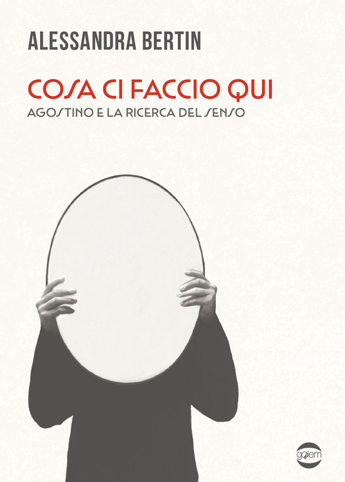 Cosa ci faccio qui. Agostino e la ricerca del senso
