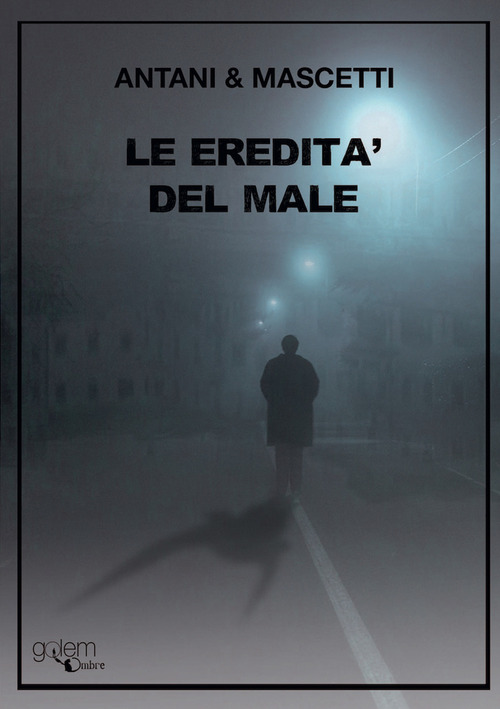 Le eredit&agrave; del male