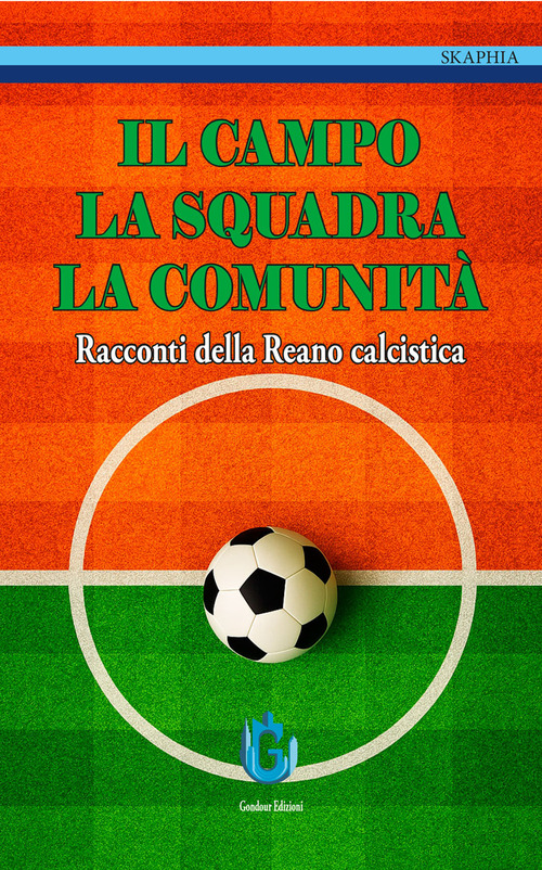 Il campo, la squadra, la comunità. Racconti della Reano calcistica