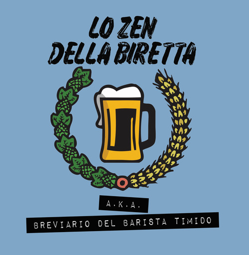 Lo zen della biretta. Breviario del barista timido