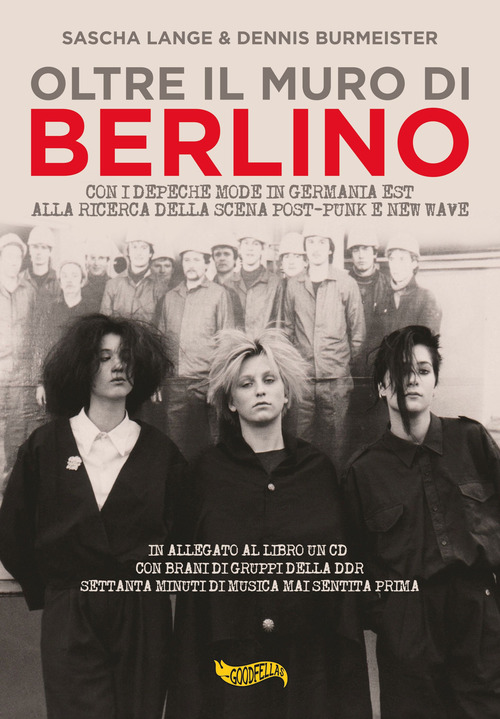 Oltre il muro di Berlino. Con i Depeche Mode nella Germania Est alla ricerca della scena post-punk e new wave