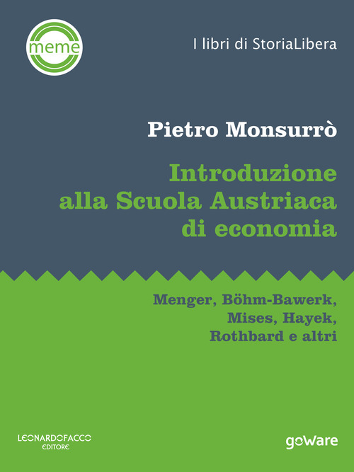 Introduzione alla scuola austriaca di economia. Menger, B&ouml;hm-Bawerk, Mises, Hayek, Rothbard e altri