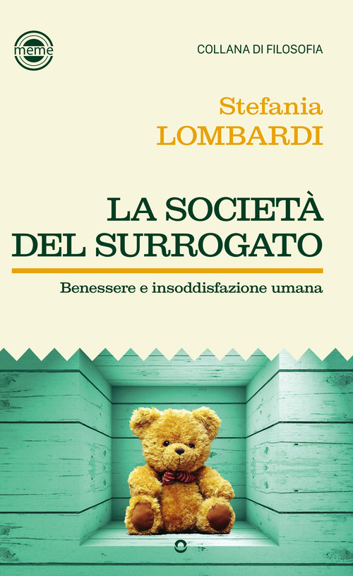 La societ&agrave; del surrogato. Benessere e insoddisfazione umana