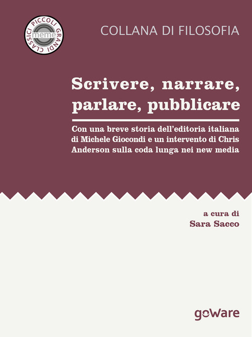 Scrivere, narrare, parlare, pubblicare. Con una breve storia dell'editoria italiana di Michele Giocondi e un contributo di Chris Anderson sulla coda lunga nei new media