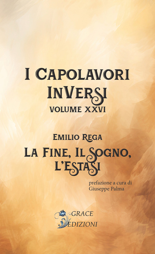 La fine, il sogno, l'estasi. I Capolavori InVersi
