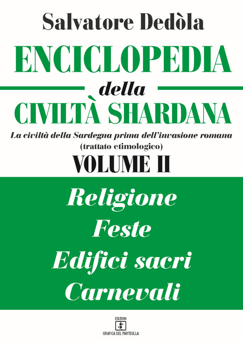 Enciclopedia della civiltà shardana. La civiltà della Sardegna prima dell'invasione romana (trattato etimologico). Ediz. italiana e sarda