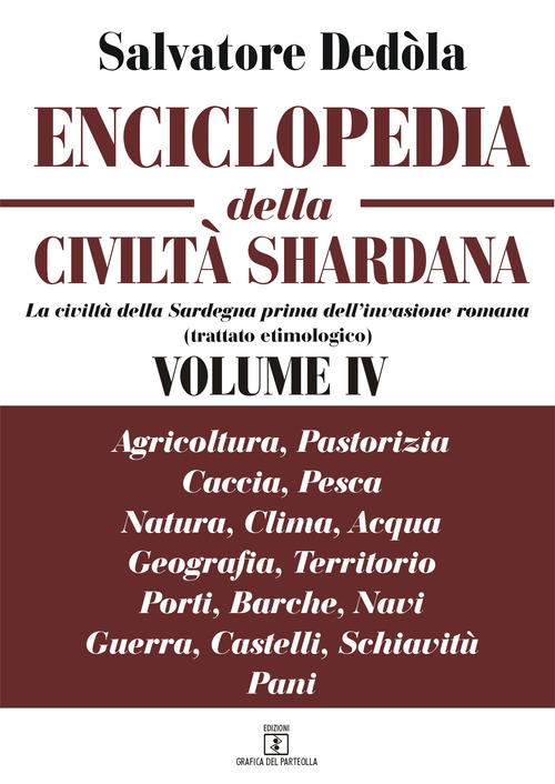 Enciclopedia della civilt&agrave; shardana, La civilt&agrave; della Sardegna prima dell'invasione romana (trattato etimologico). Ediz. italiana e sarda
