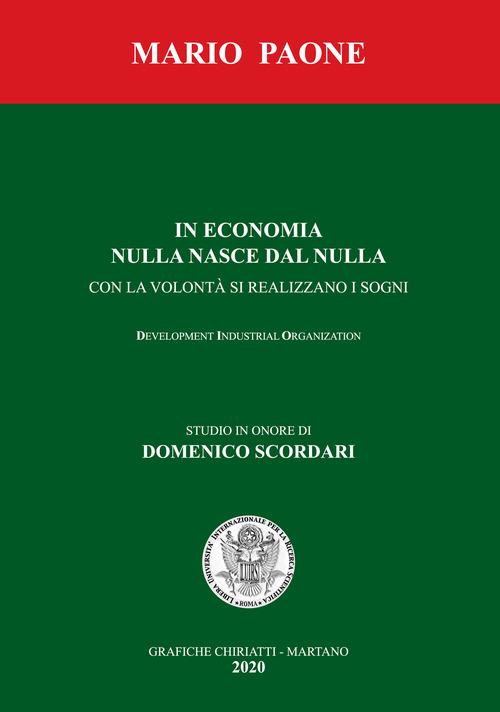 In economia nulla nasce dal nulla. Con la volontà si realizzano i sogni. Development industrial organization