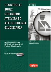 Il controllo sugli stranieri. Attivit&agrave; ed atti di polizia giudiziaria