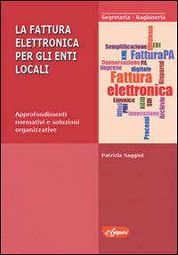 La fattura elettronica per gli enti locali. Approfondimenti normativi e soluzioni organizzative