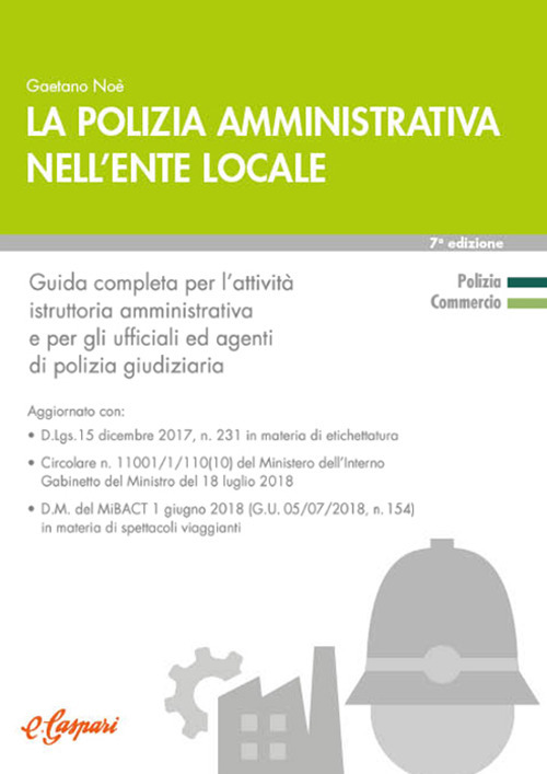 La polizia amministrativa nell'ente locale. Guida completa per l'attivit&agrave; istruttoria amministrativa e per gli uffici ed agenti di polizia