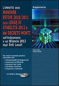 L'impatto delle manovre estive 2010/2011, della legge di stabilit&agrave; 2012 e del decreto Monti, sull'ordinamento e sul bilancio 2012 degli enti locali