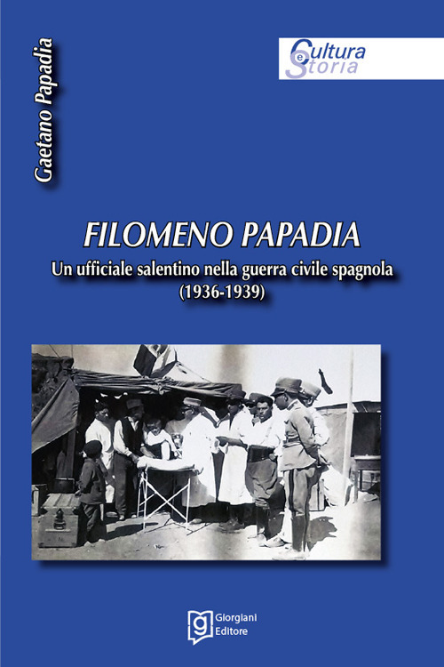 Filomeno Papadia. Un ufficiale salentino nella guerra civile spagnola (1936-1939)