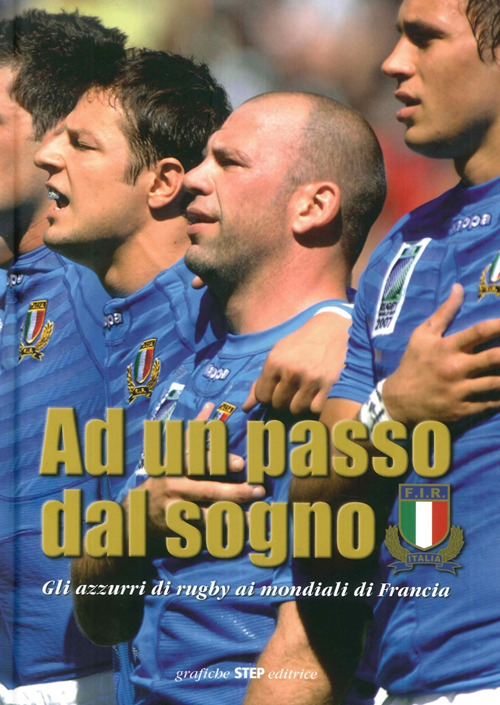 Ad un passo dal sogno. Gli azzurri di rugby ai mondiali di Francia 2007
