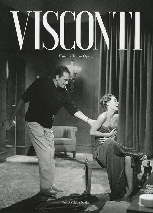 Visconti. Cinema teatro opera