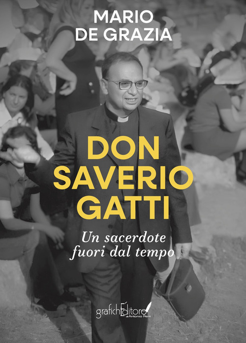 Don Saverio Gatti. Un sacerdote fuori dal tempo