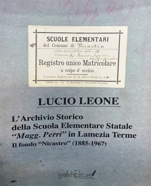 L'archivio storico della scuola elementare statale &laquo;Magg. Perri&raquo; in Lamezia Terme. Il fondo &laquo;Nicastro&raquo; (1885-1967)