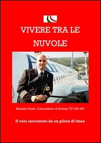 Vivere tra le nuvole. Il volo raccontato da un pilota di linea
