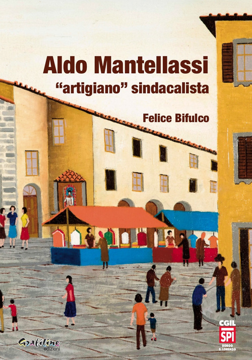 Aldo Mantellassi &laquo;artigiano&raquo; sindacalista