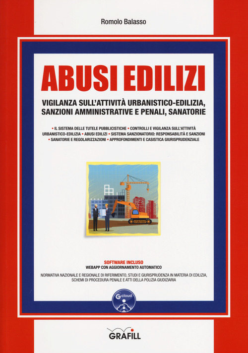 Abusi edilizi. Vigilanza sull'attivit&agrave; urbanistico-edilizia, sanzioni amministrative e penali, sanatorie