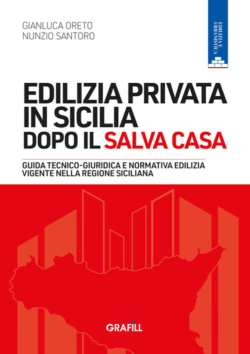Edilizia privata in Sicilia dopo il Salva Casa. Guida tecnico-giuridica e normativa edilizia vigente nella regione siciliana