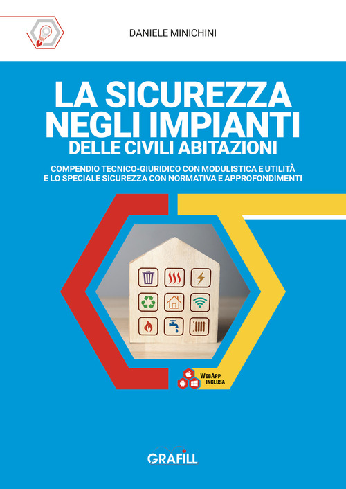 La sicurezza negli impianti delle civili abitazioni. Compendio tecnico-giuridico con modulistica e utilit&agrave; e lo speciale sicurezza con normativa e approfondimenti