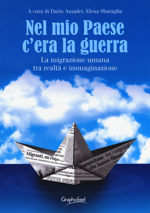 Nel mio paese c'era la guerra. La migrazione umana tra realtà e immaginazione