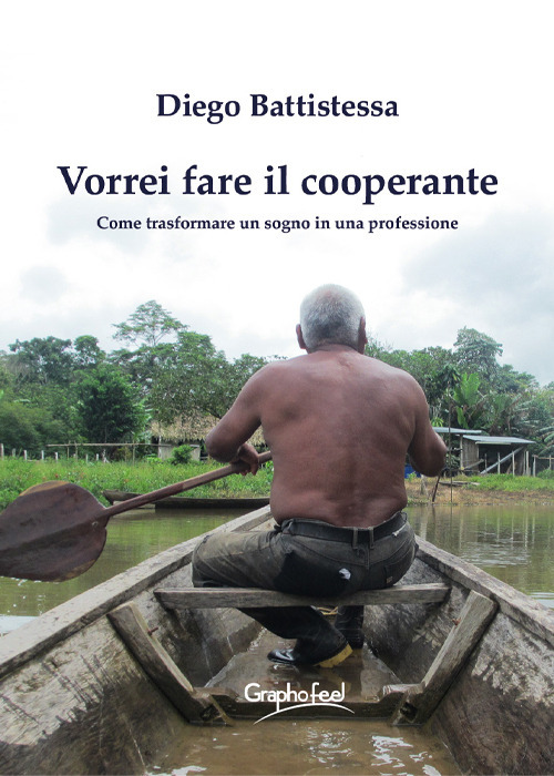Vorrei fare il cooperante. Come trasformare un sogno in una professione