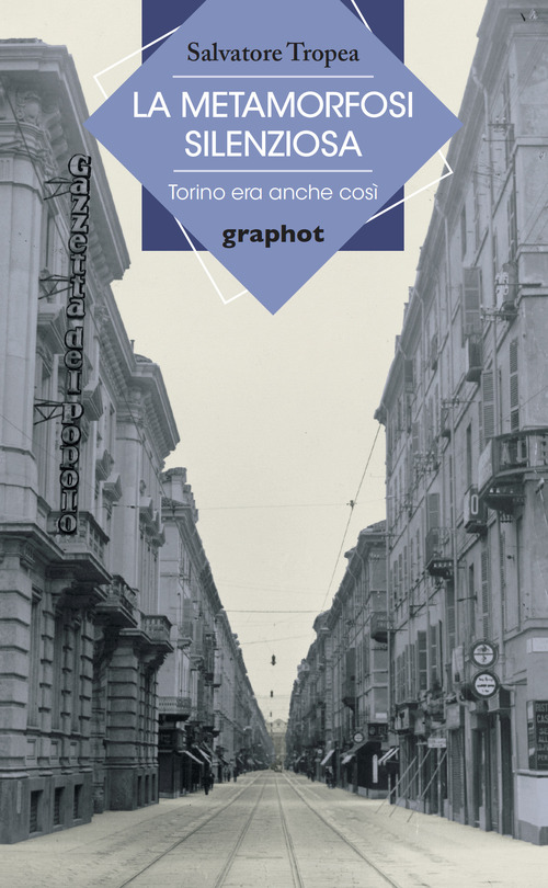 La metamorfosi silenziosa. Torino era anche cos&igrave;