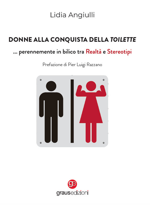 Donne alla conquista della toilette... perennemente in bilico tra realt&agrave; e stereotipi