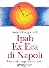Ipab ex eca di Napoli. Una storia lunga quattro secoli