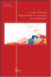 L'ira d'Italia. Trent'anni di lettere ai quotidiani