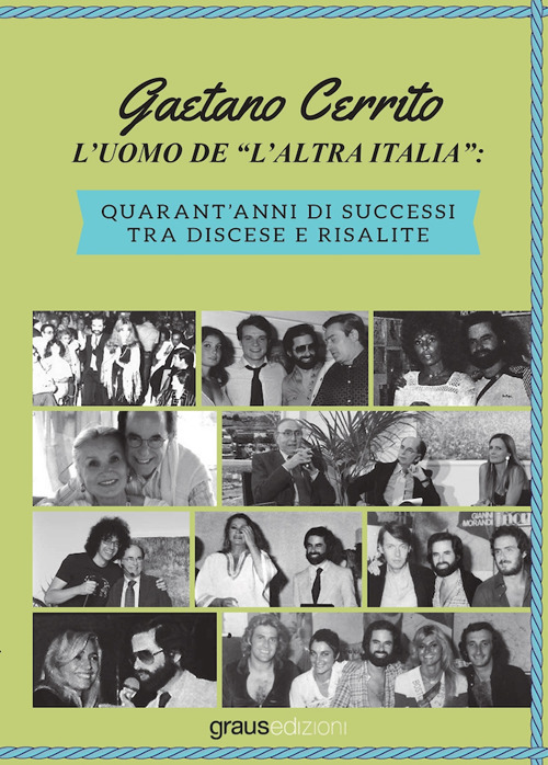 L'uomo de &laquo;l'altra Italia&raquo;. Quarant'anni di successi tra discese e risalite
