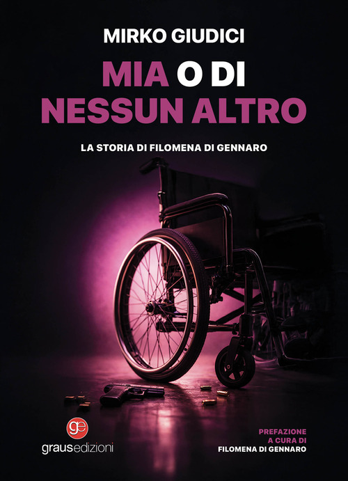 Mia o di nessun altro. La storia di Filomena Di Gennaro