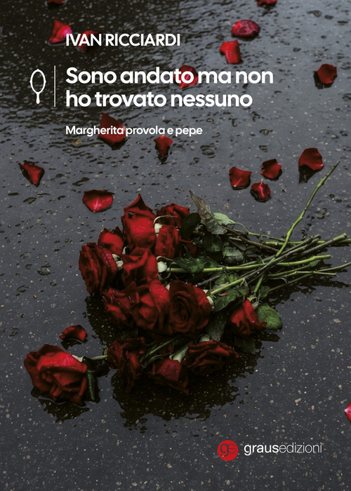 Sono andato ma non ho trovato nessuno. Margherita provola e pepe