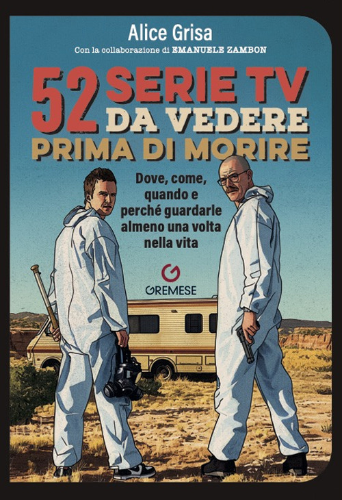 52 serie TV da vedere prima di morire. Dove, come, quando e perch&eacute; guardarle almeno una volta nella vita