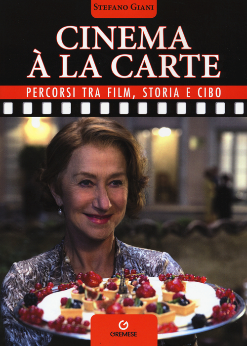 Cinema &agrave; la carte. Percorsi tra film, storia e cibo
