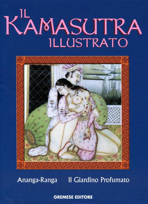 Il kamasutra illustrato-Ananga Ranga-Il giardino profumato