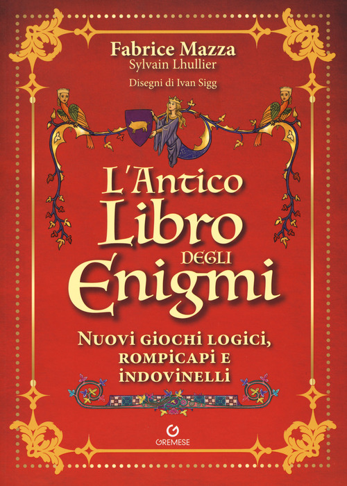 L'antico libro degli enigmi. Nuovi giochi logici, rompicapi e indovinelli
