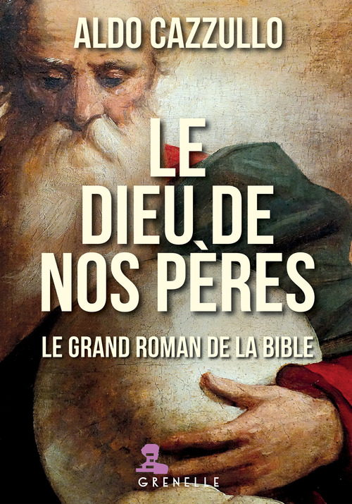 Le dieu de nos p&egrave;res. Le grand roman de la Bible